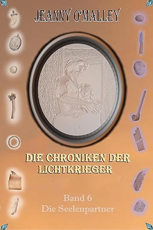 Die Chroniken der Lichtkrieger: Band 6 - Die Seelenpartner