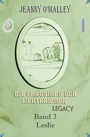 Die Chroniken der Lichtkrieger - Legacy - Band 3 - Leslie
