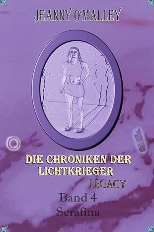 Die Chroniken der Lichtkrieger - Legacy - Band 4 - Serafina