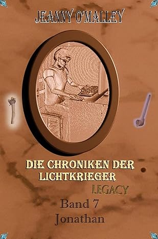 Die Chroniken der Lichtkrieger - Legacy - Band 7 - Jonathan