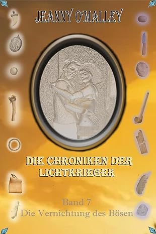 Die Chroniken der Lichtkrieger: Band 7 - Die Vernichtung des Bösen