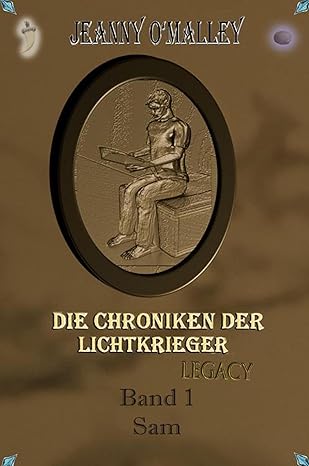 Die Chroniken der Lichtkrieger - Legacy - Band 1 - Sam