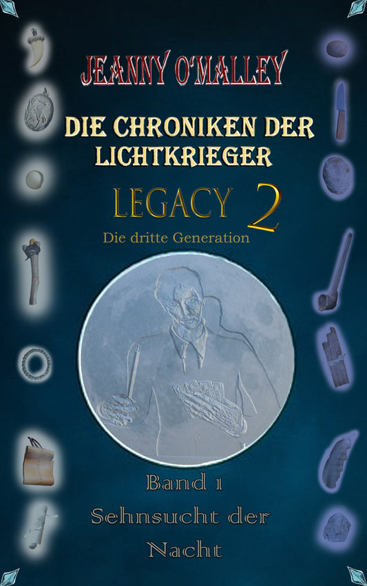 Die Chroniken der Lichtkrieger - Legacy 2 Die dritte Generation - Band 1 Sehnsucht der Nacht