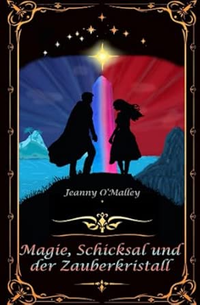Magie, Schicksal und der Zauberkristall